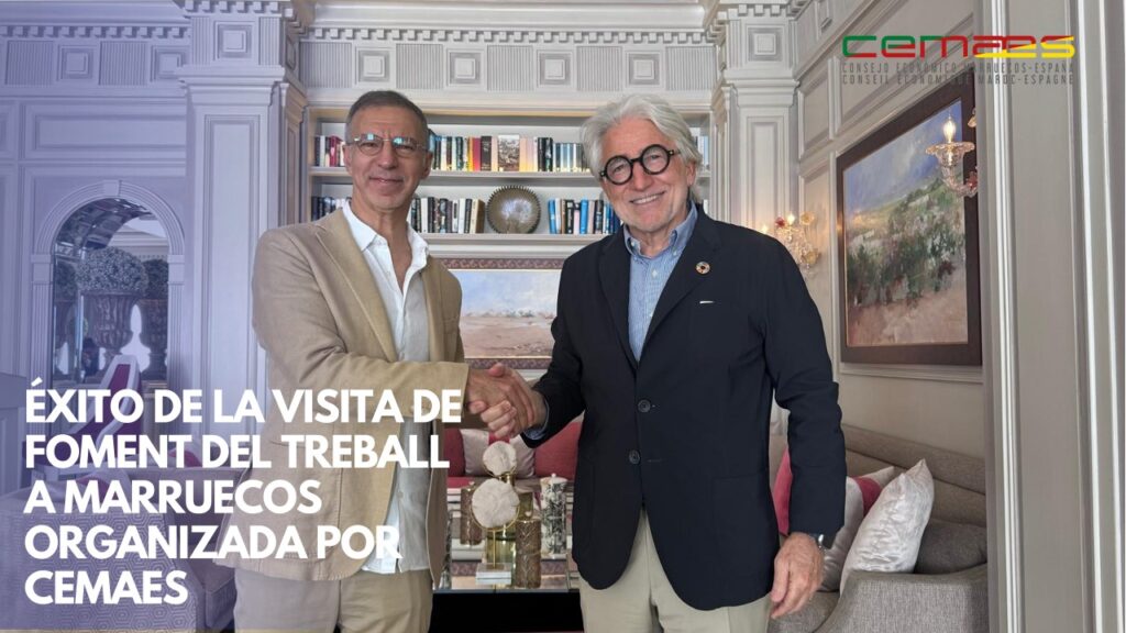 Visite de Foment del Treball : Renforcement stratégique des liens commerciaux Espagne-Maroc